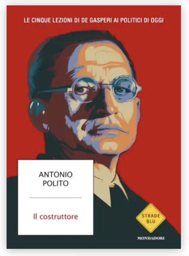 Presentazione del libro: “Il Costruttore. Le cinque lezioni di De Gasperi ai politici di oggi”
